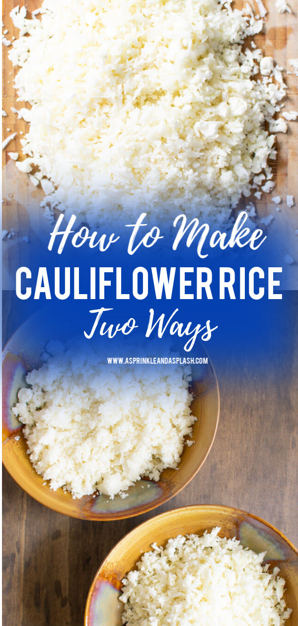 How to Make Cauliflower Rice Two Ways A Sprinkle and A Splash